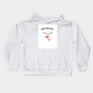 Just say you won't let go Kids Hoodie